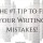 The Number One Tip to Fix your Writing Mistakes